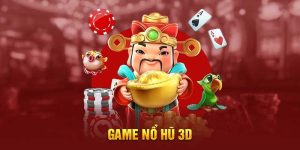 Game nổ hũ 3D – Bí quyết đập hũ luôn thắng dành cho tay mơ