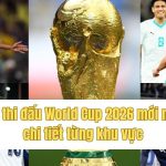 Lịch thi đấu World Cup 2026 mới nhất, chi tiết từng khu vực