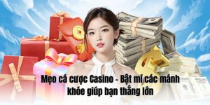 Mẹo cá cược Casino – Bật mí các mánh khóe giúp bạn thắng lớn