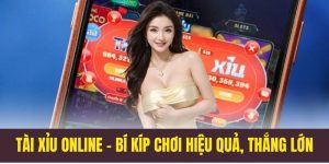 Tài xỉu online – Bí quyết chơi tài xỉu ăn tiền hiệu quả