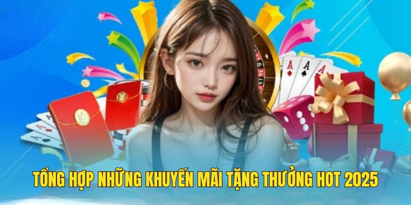 Tổng hợp các sự kiện ưu đãi hot không nên bỏ qua 2025