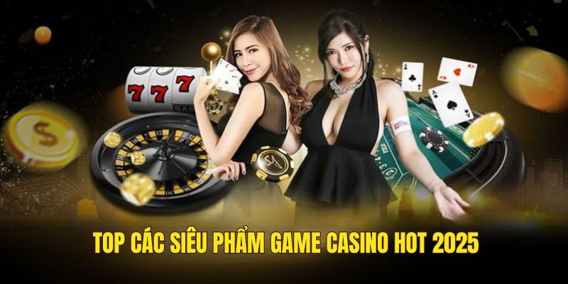 Tổng hợp các tựa game casino hot được yêu thích hiện nay