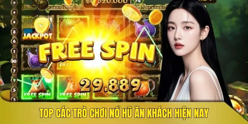 Top các tựa game nohu ăn khách hàng đầu hiện nay