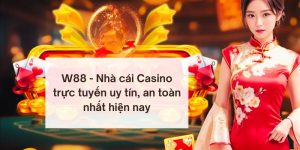 W88 – Nhà cái Casino trực tuyến, an toàn nhất hiện nay