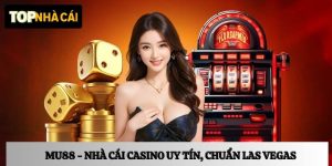 MU88 – Nhà cái casino đáng tin cậy, chuẩn Las Vegas, hoạt động 24/7